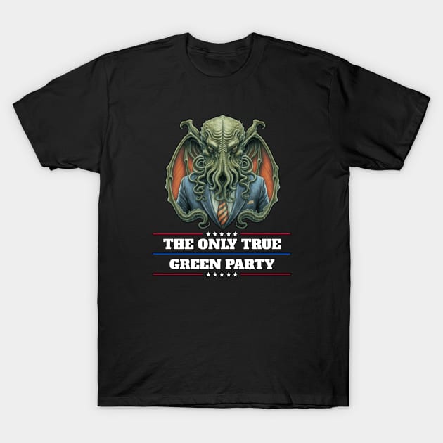 Cthulhu For President USA 2024 Election - The Only Green Party T-Shirt by InfinityTone